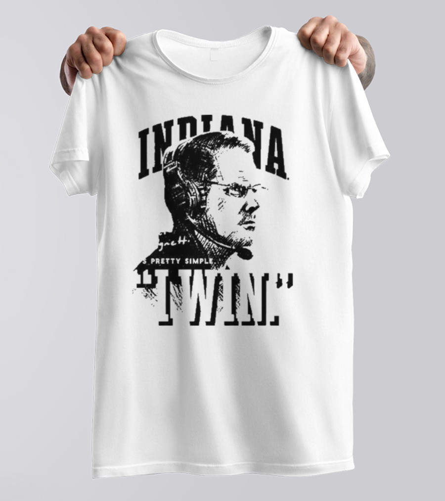 Indiana Coach Cignetti It's Pretty Simple I Win T-Shirt