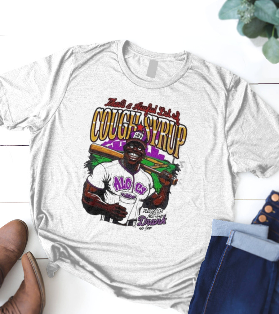 That's A Awful Lot Of Cough Syrup Please Do Not Sip Drank 107 Fever Baseball T-Shirt