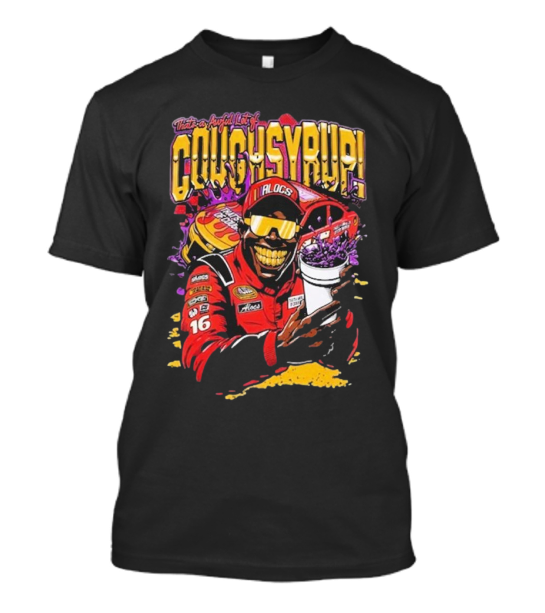 That's A Awful Lot Of Cough Syrup Lil Alocs Nascar Racing Cup Car T-Shirt