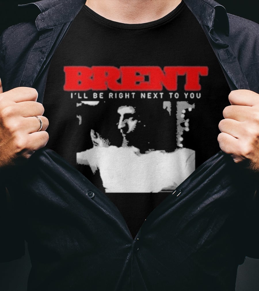 Brent I'll Be Right Next To You Retro Monochrome T-Shirt