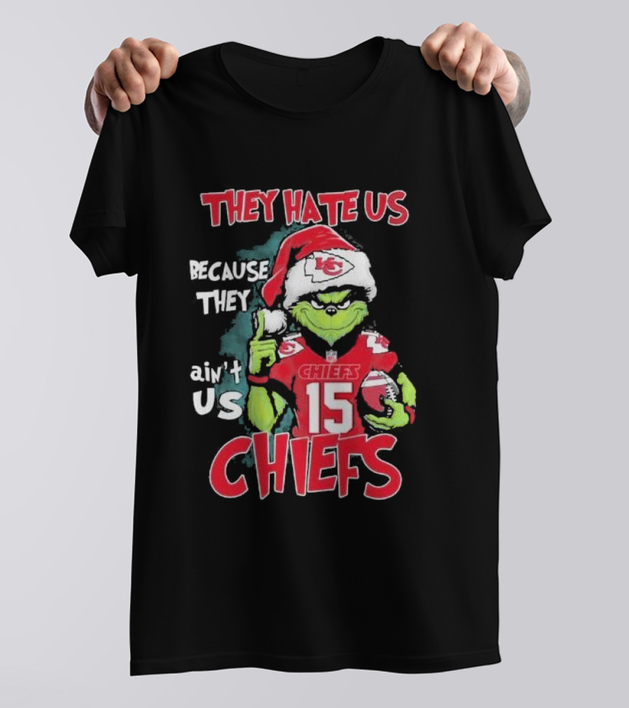 Grinch They Hate Us Because They Ain’t Us Chiefs 15 Christmas T-Shirt