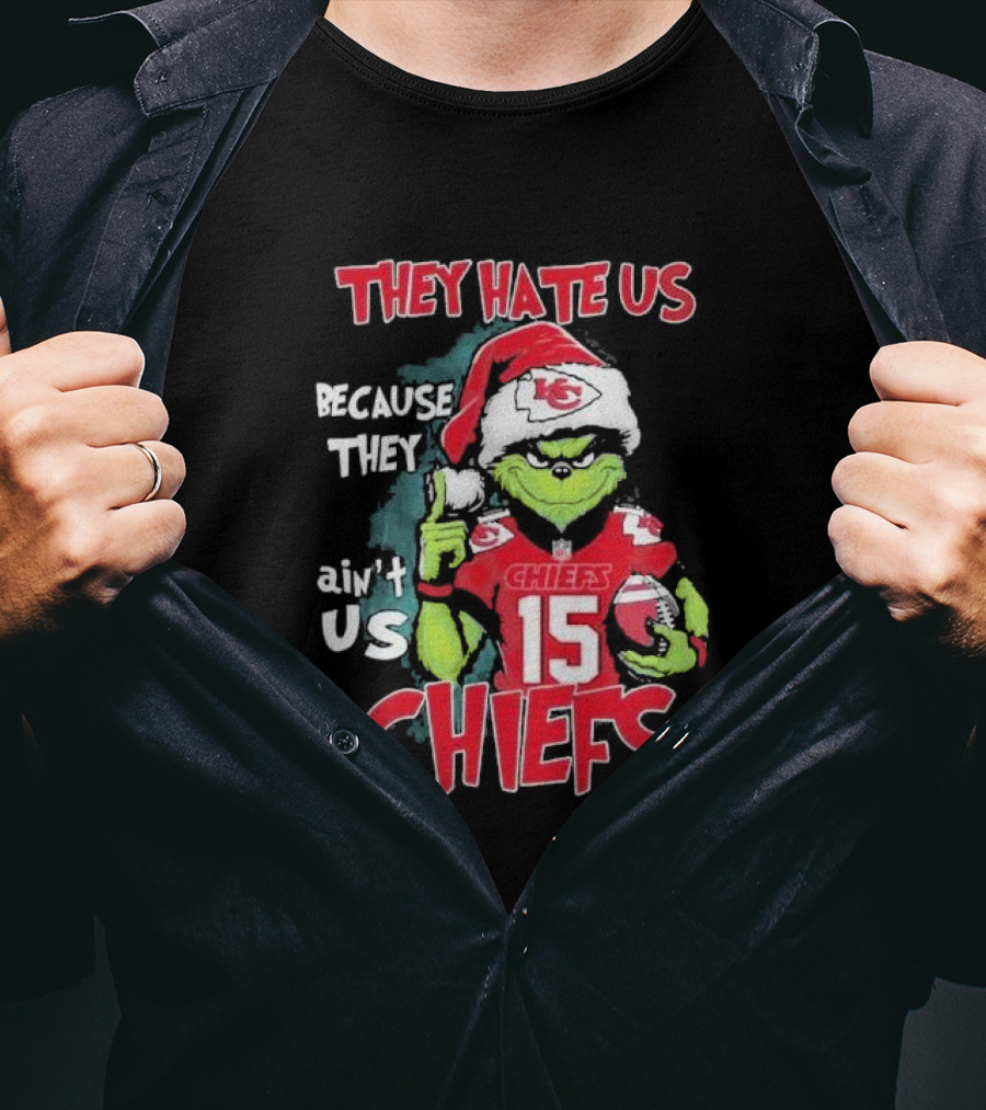 Grinch They Hate Us Because They Ain’t Us Chiefs 15 Christmas T-Shirt