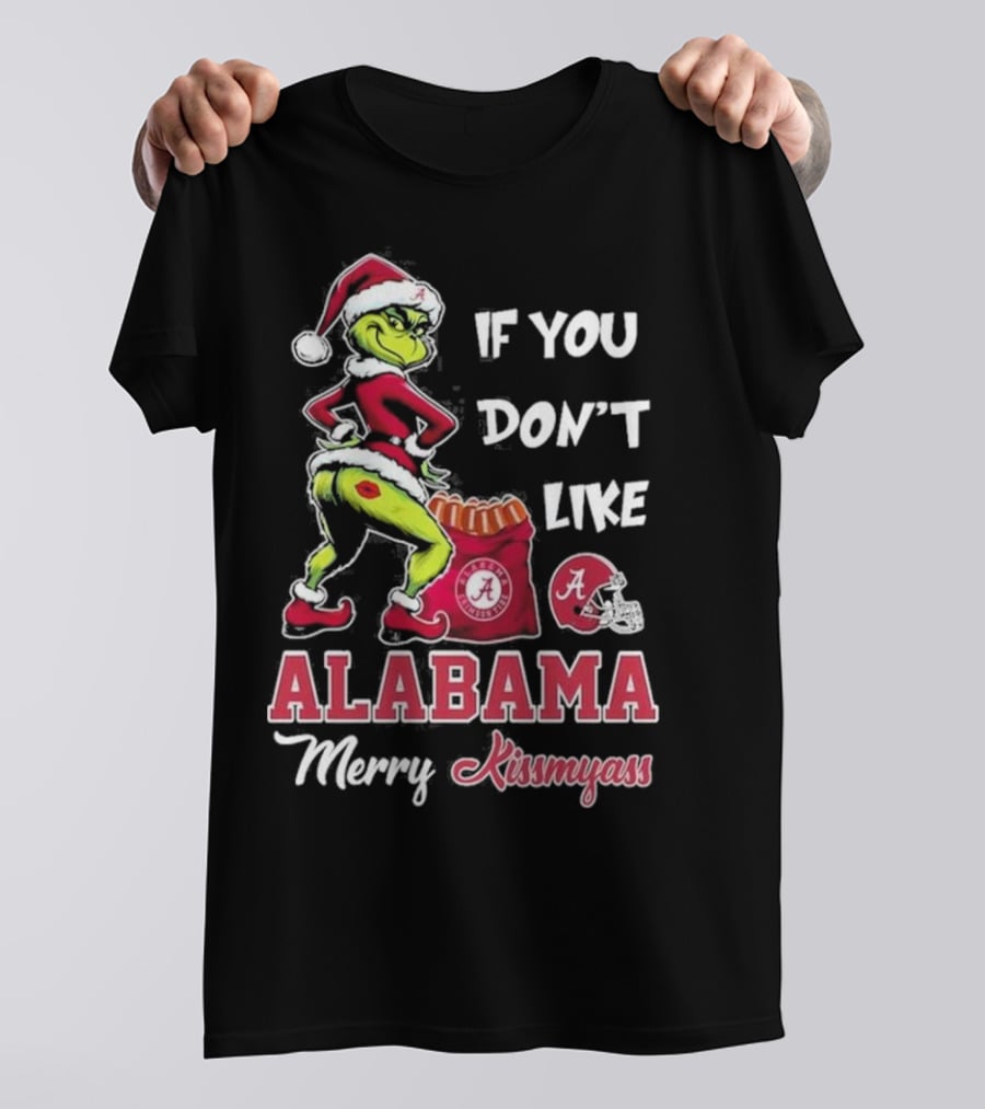 Alabama Crimson Tide If You Don’t Like Merry Kissmyass Grinch Holiday T-Shirt
