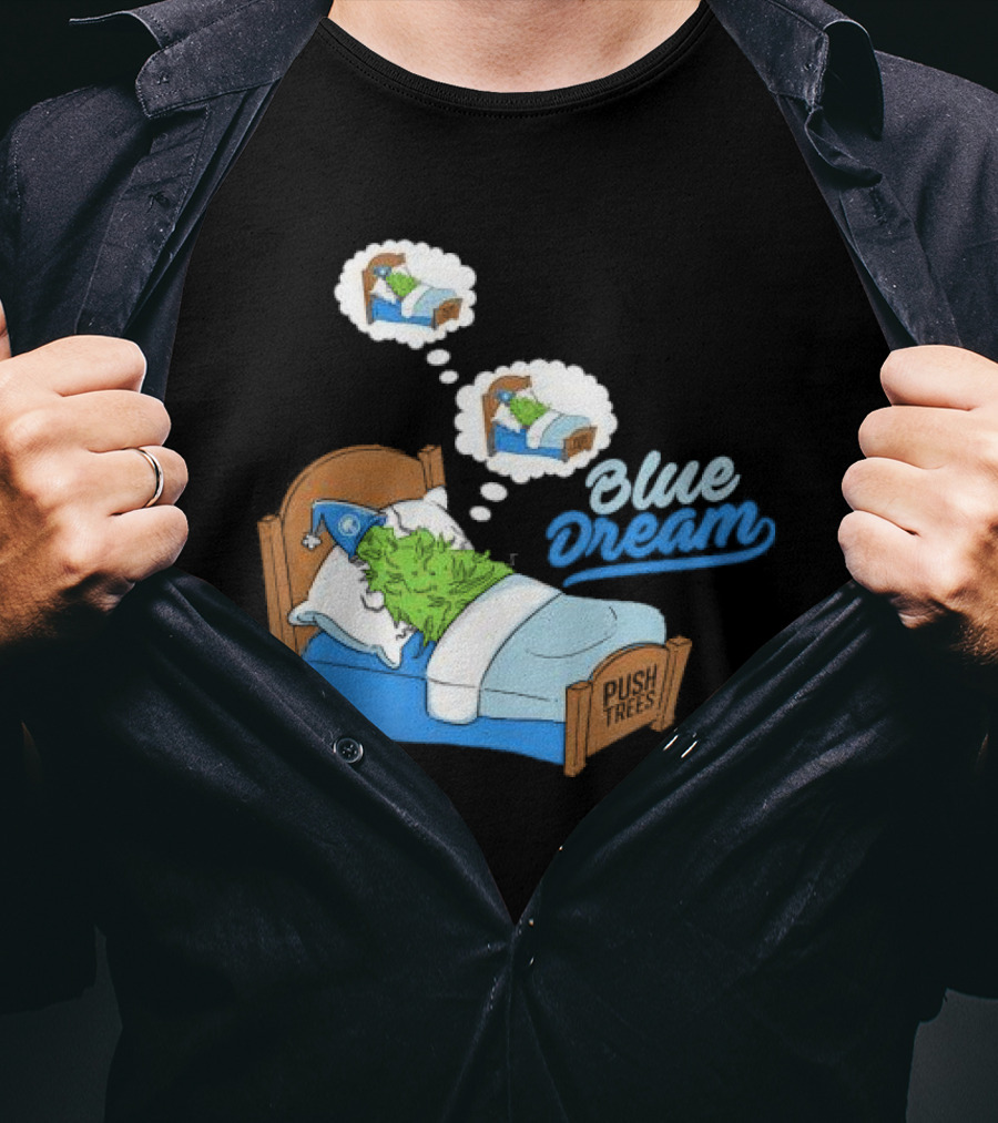 Blue Dream Pine Tree Push Trees Sleeping Bubble Thought T-Shirt