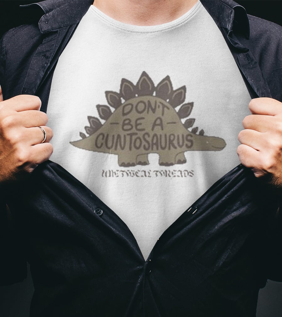 Don’t Be A Cuntosaurus WittyTee Threads Stegosaurus Humor T-Shirt
