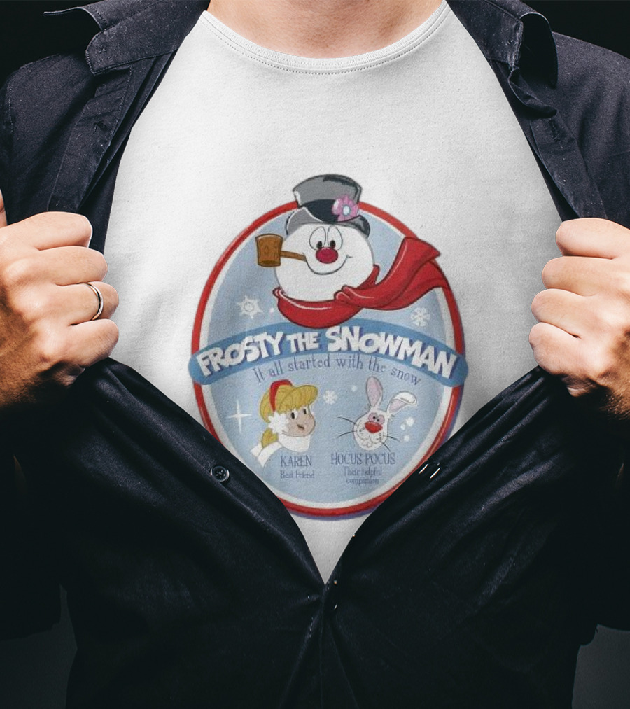 Frosty The Snowman It All Started With The Snow Karen Best Friend Hocus Pocus Their Helpful Companion T-Shirt