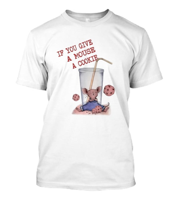 IF YOU GIVE A MOUSE A COOKIE Costume Birthday Cookies T-Shirt