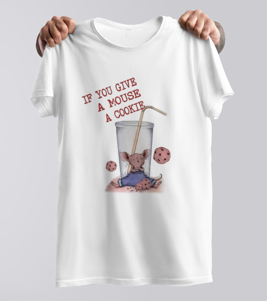 IF YOU GIVE A MOUSE A COOKIE Costume Birthday Cookies T-Shirt