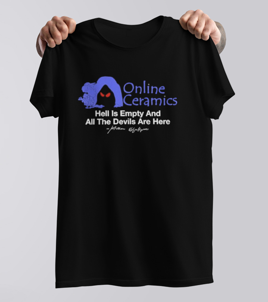 Online Ceramics William Shakespeare Hell Is Empty And All The Devils Are Here T-Shirt