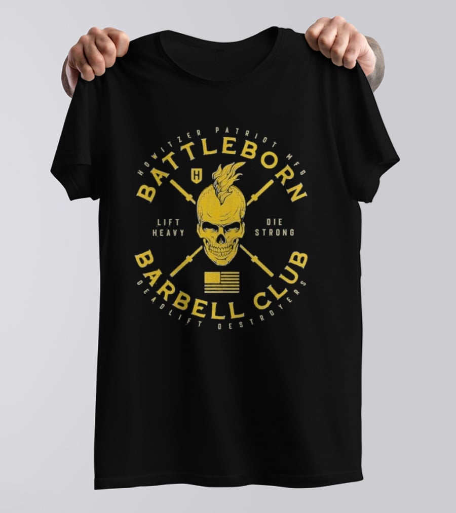 Battleborn Barbell Club Deadlift Destroyers Howitzer Patriot Mfg Lift Heavy Die Strong T-Shirt