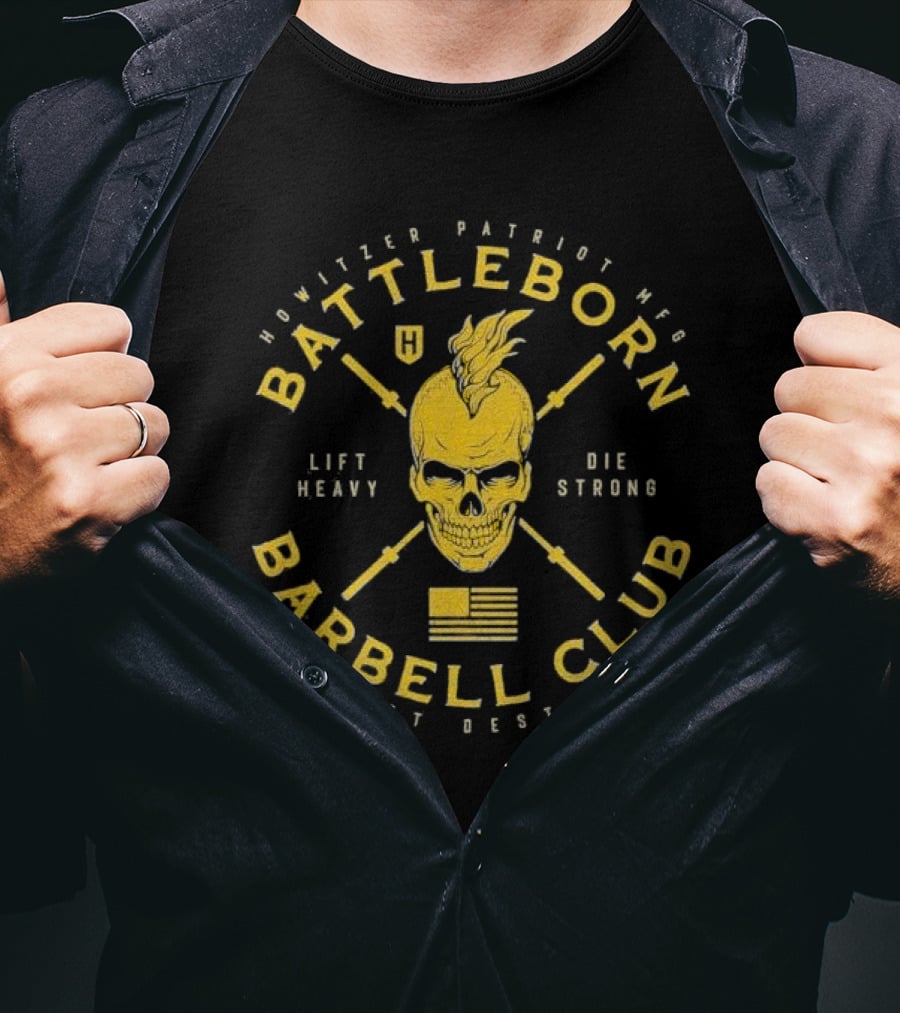 Battleborn Barbell Club Deadlift Destroyers Howitzer Patriot Mfg Lift Heavy Die Strong T-Shirt