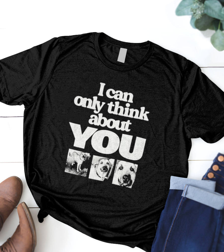 I Can Only Think About You Dog Images Zara T-Shirt