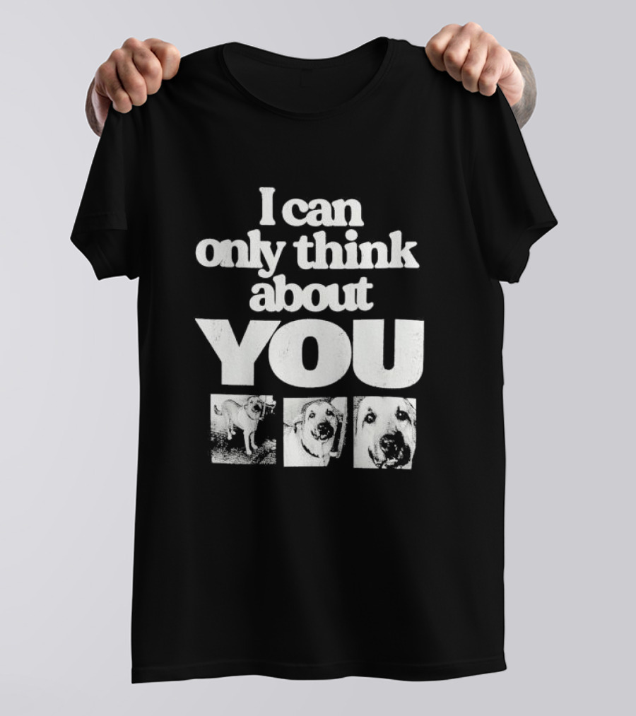 I Can Only Think About You Dog Images Zara T-Shirt