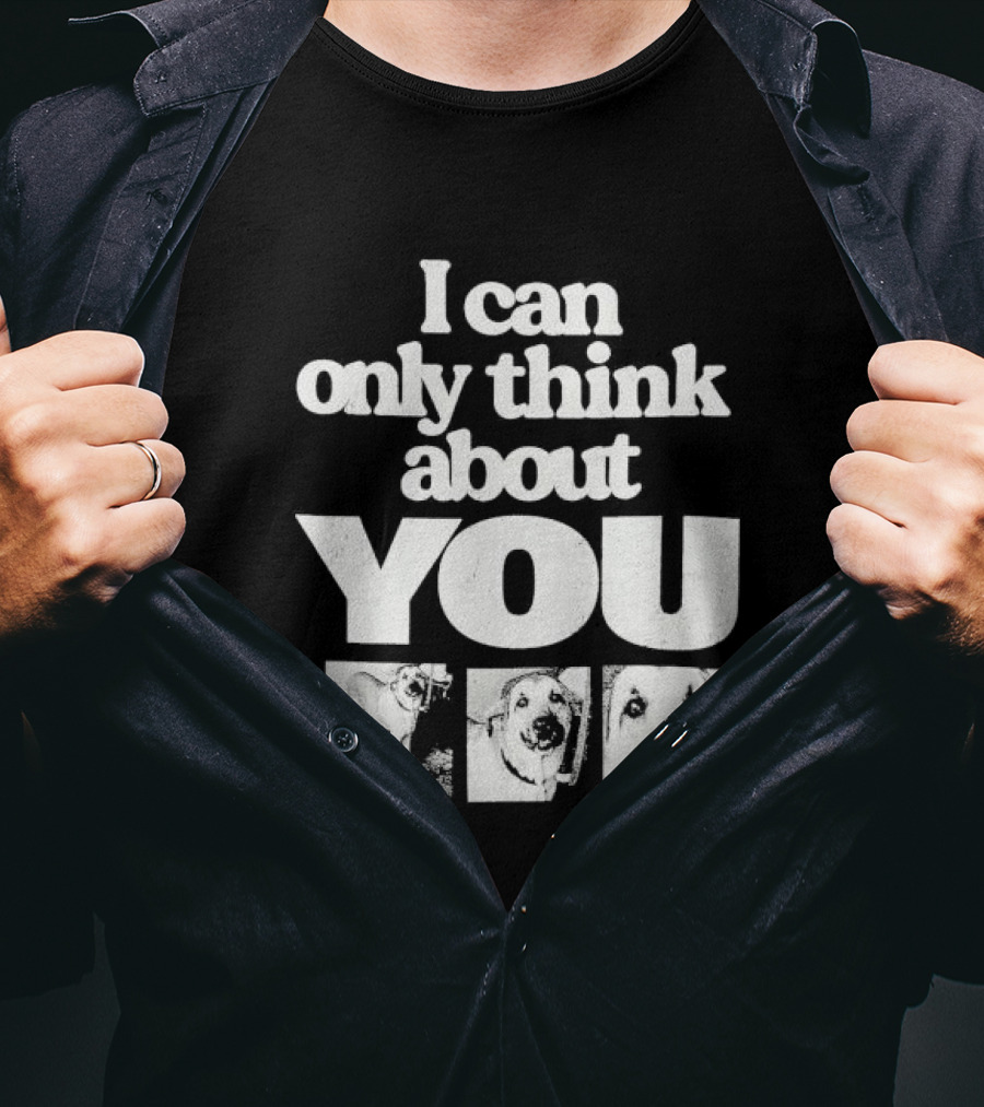 I Can Only Think About You Dog Images Zara T-Shirt