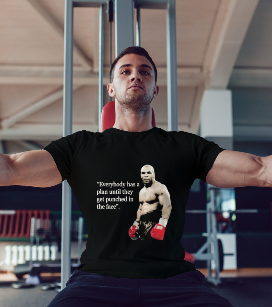 Iron Mike Tyson Everybody Has A Plan Until They Get Punched In The Face Boxing Legend T-Shirt