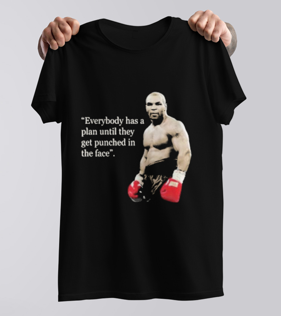 Iron Mike Tyson Everybody Has A Plan Until They Get Punched In The Face Boxing Legend T-Shirt