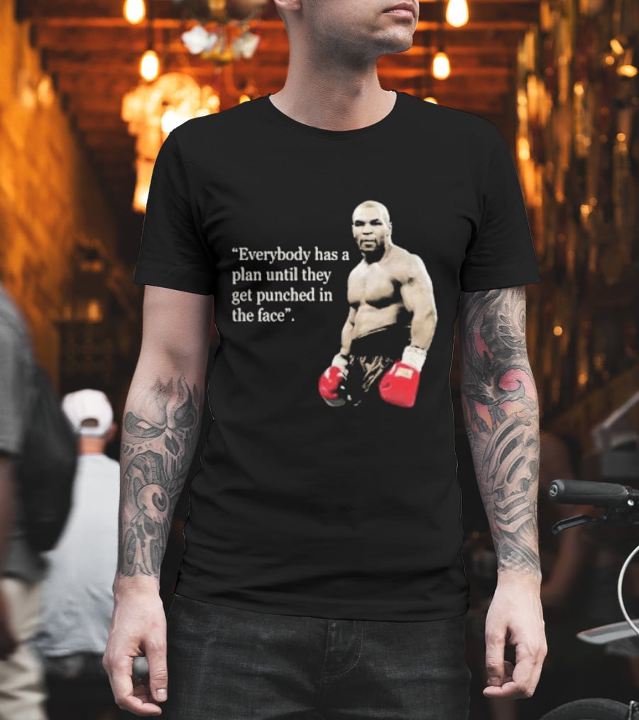 Iron Mike Tyson Everybody Has A Plan Until They Get Punched In The Face Boxing Legend T-Shirt