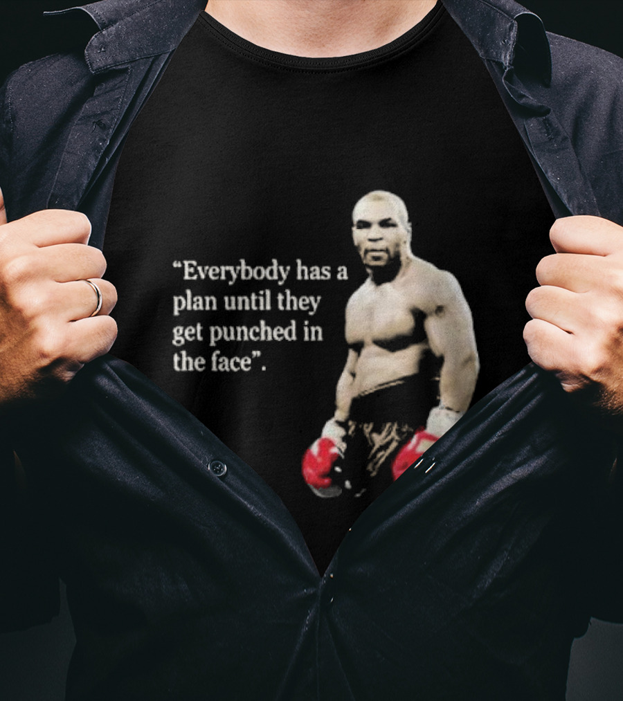 Iron Mike Tyson Everybody Has A Plan Until They Get Punched In The Face Boxing Legend T-Shirt