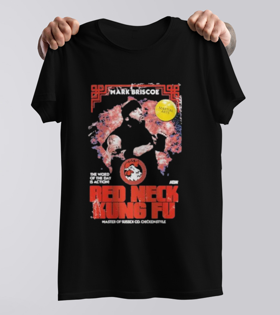 Mark Briscoe Red Neck Kung Fu Martial Arts Master The Word Of The Day Is Action T-Shirt
