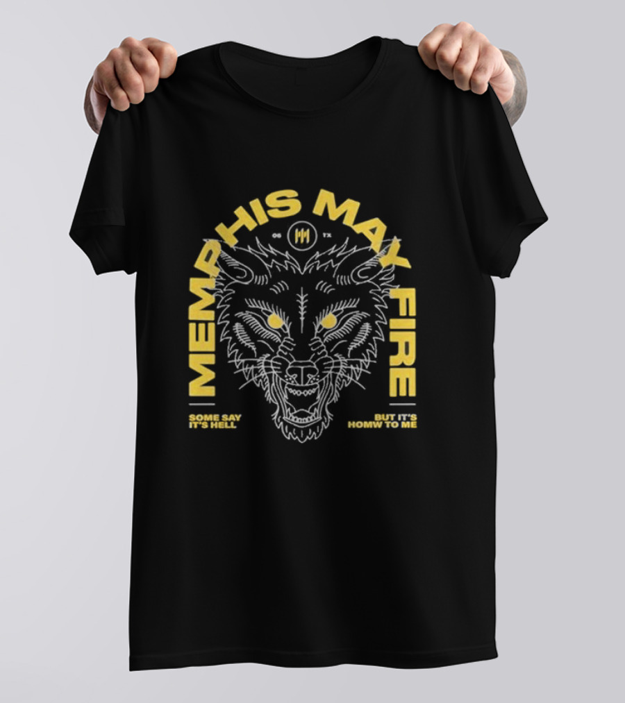 Memphis May Fire Some Say It's Hell Wolf Illustration Homw To Me T-Shirt