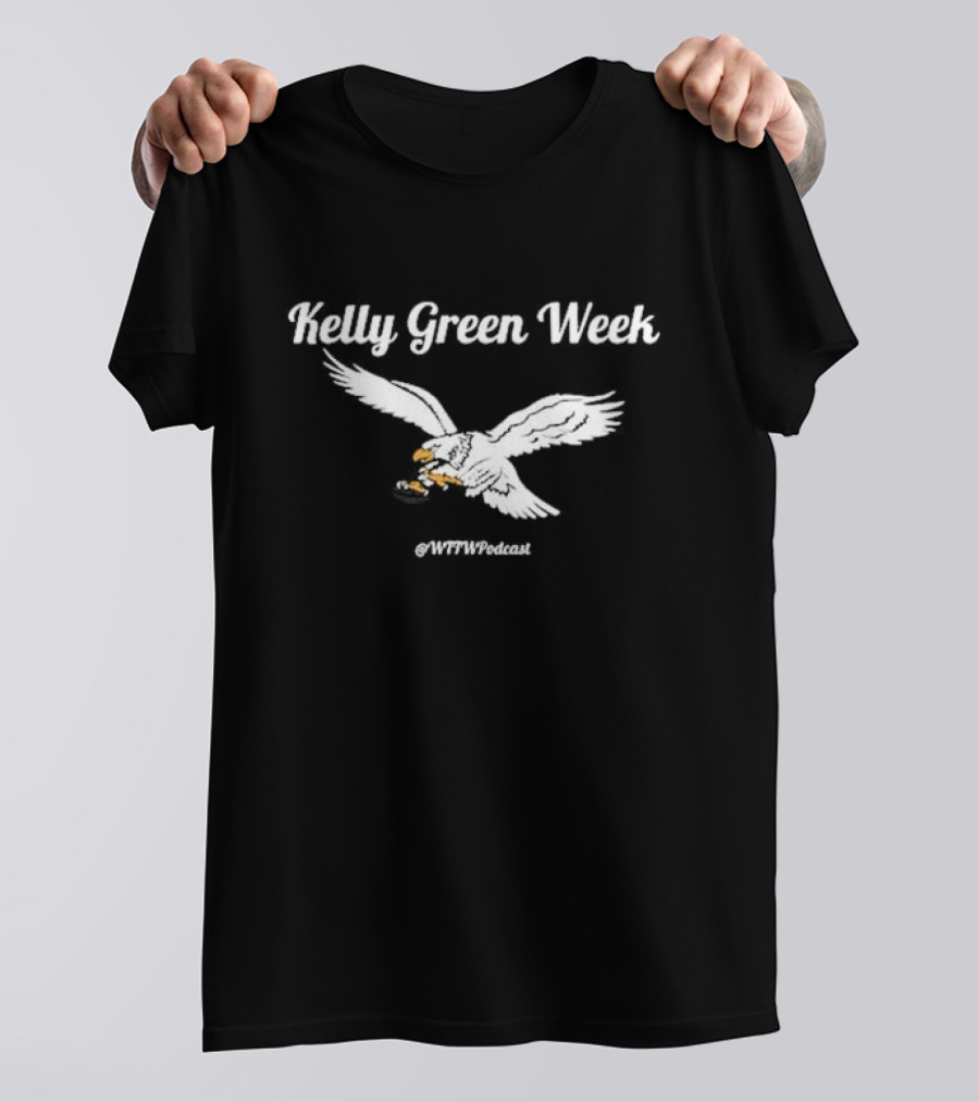 Kelly Green Week Philadelphia WFTWPodcast Eagle T-Shirt