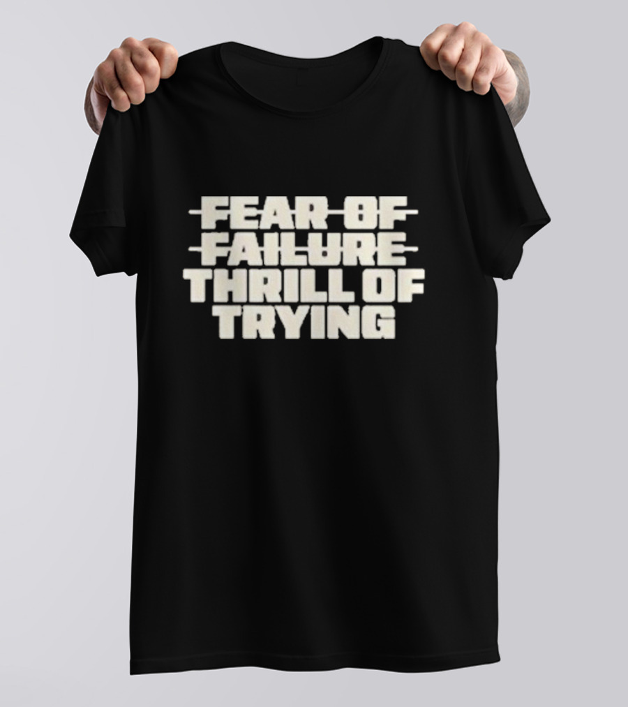 Salt-n-pepa Fear Of Failure Thrill Of Trying Bold Motivational T-Shirt