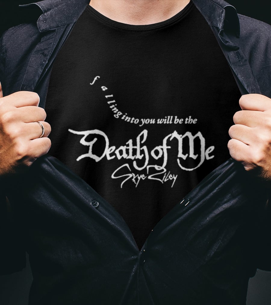 Skye Riley Falling Into You Will Be The Death Of Me T-Shirt
