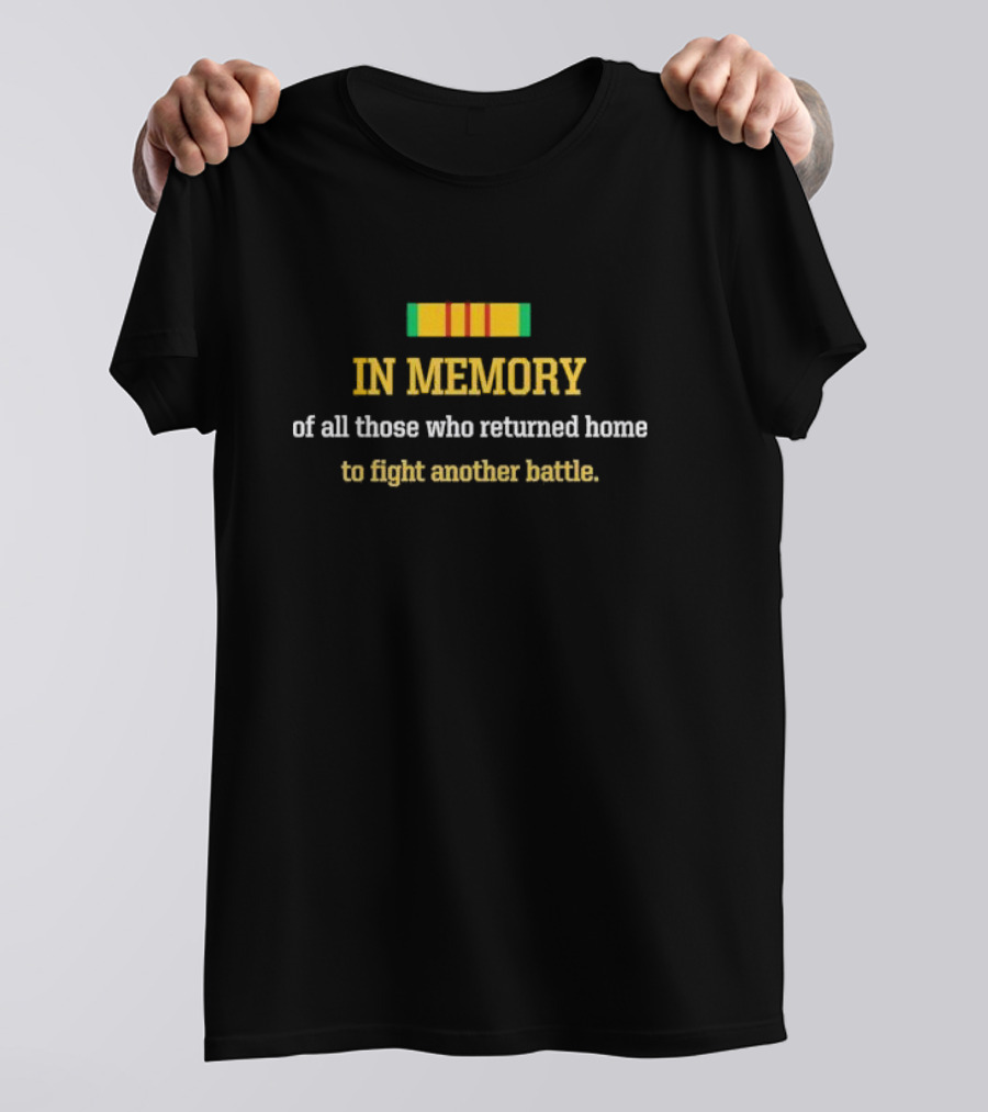 In Memory Of All Those Who Returned Home To Fight Another Battle Vietnam Service T-Shirt