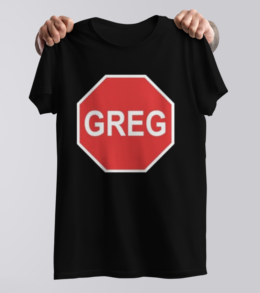 Tism Greg The Stop Sign T-Shirt