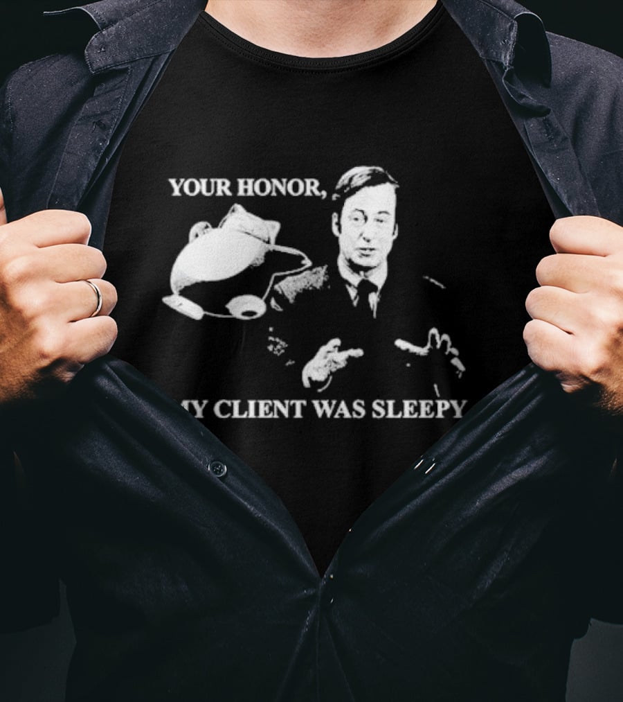 Your Honor My Client Was Sleepy Bob Odenkirk Saul Goodman Breaking Bad T-Shirt
