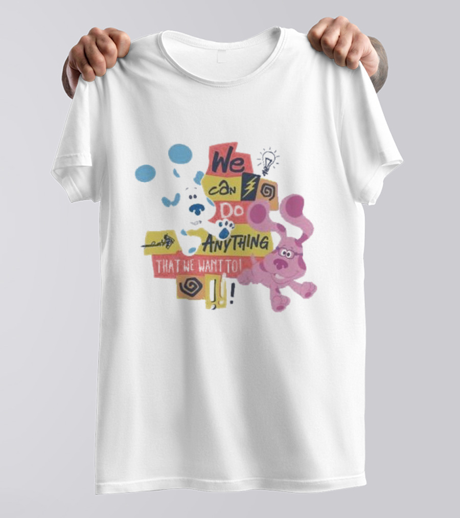 We Can Do Anything That We Want To Blue Clues Toddler T-Shirt