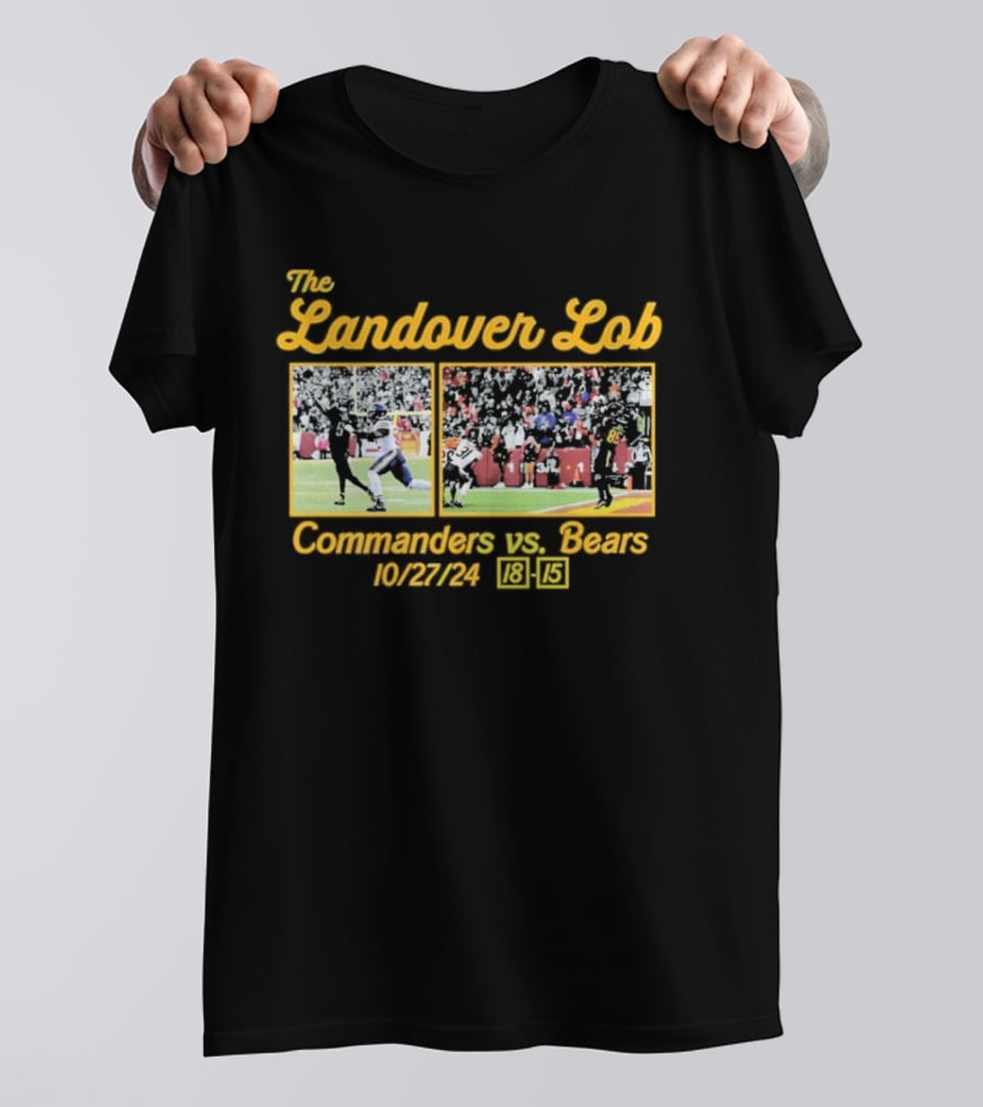 The Landover Lob Commanders Vs. Bears 10/27/24 18-15 T-Shirt