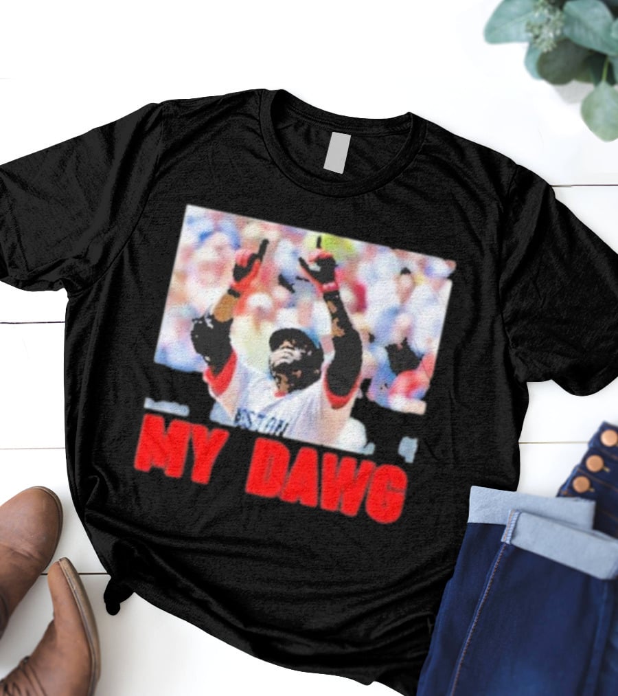 Big Papi My Dawg Boston Sports Baseball My Dawg T-Shirt