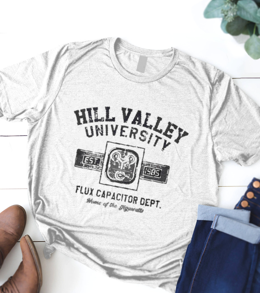 Hill Valley University Flux Capacitor Dept Home Of The Gigawatts Est 1985 T-Shirt
