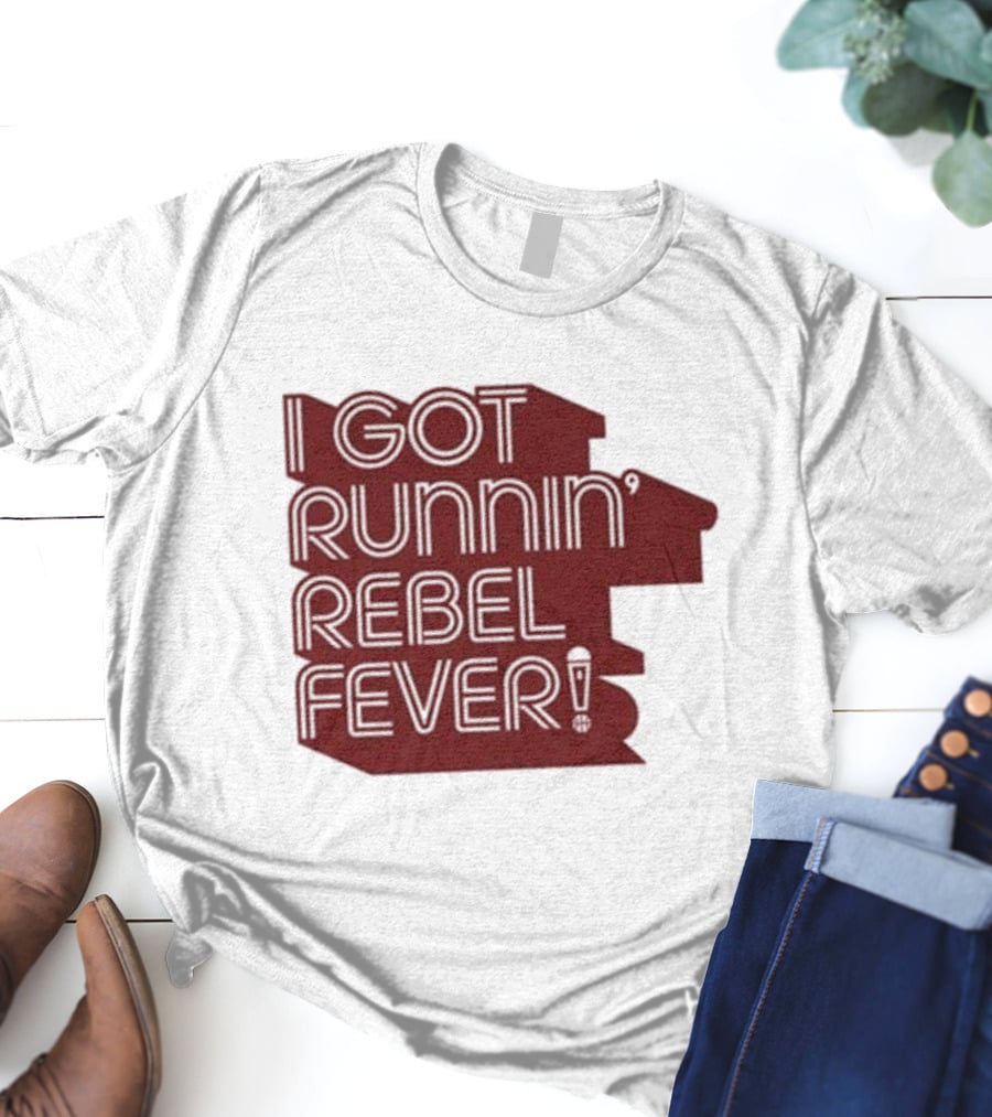 I Got Runnin’ Rebel Fever T-Shirt
