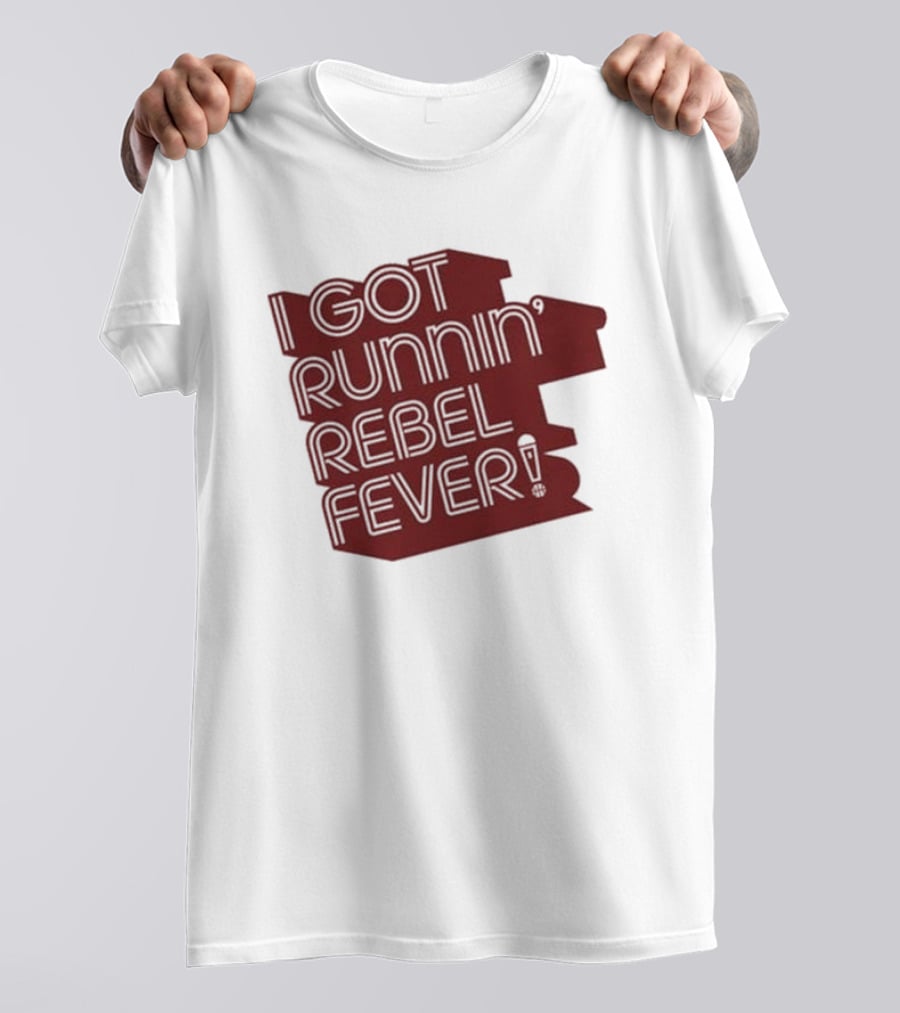 I Got Runnin’ Rebel Fever T-Shirt