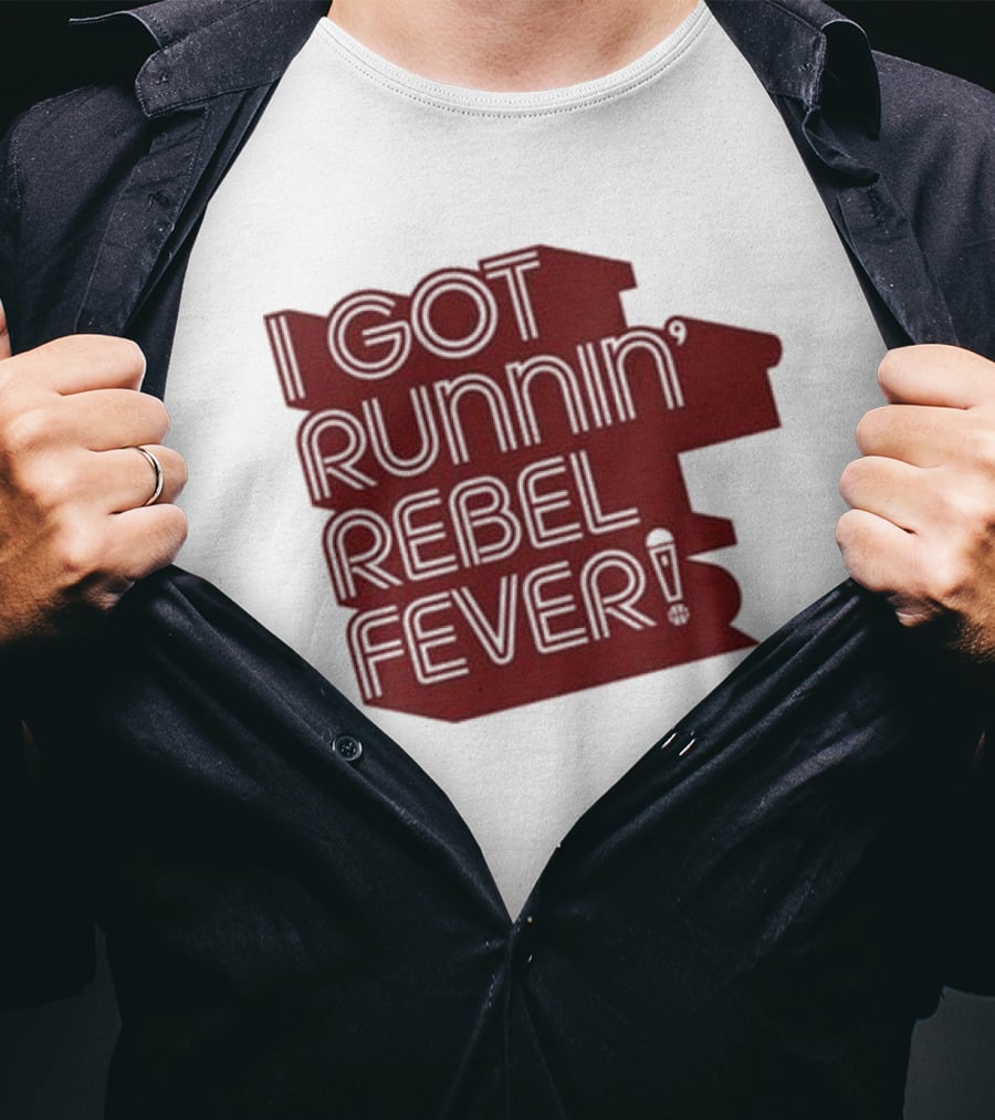 I Got Runnin’ Rebel Fever T-Shirt
