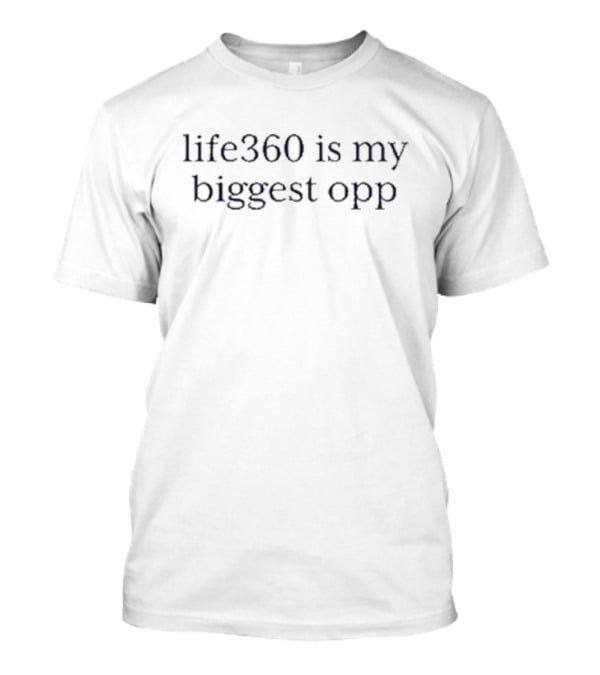 Life360 Is My Biggest Opponent T-Shirt