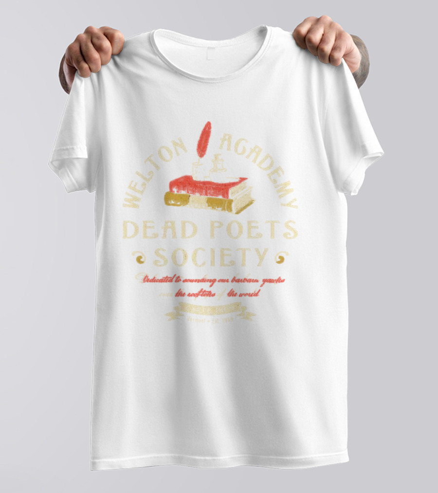 Welton Academy Dead Poets Society Carpe Diem Vermont Established 1959 Dedicated To Sounding Our Barbaric Yawps Over The Rooftops Of The World T-Shirt