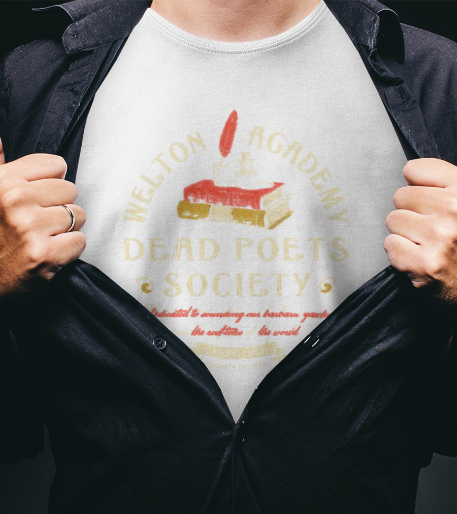 Welton Academy Dead Poets Society Carpe Diem Vermont Established 1959 Dedicated To Sounding Our Barbaric Yawps Over The Rooftops Of The World T-Shirt