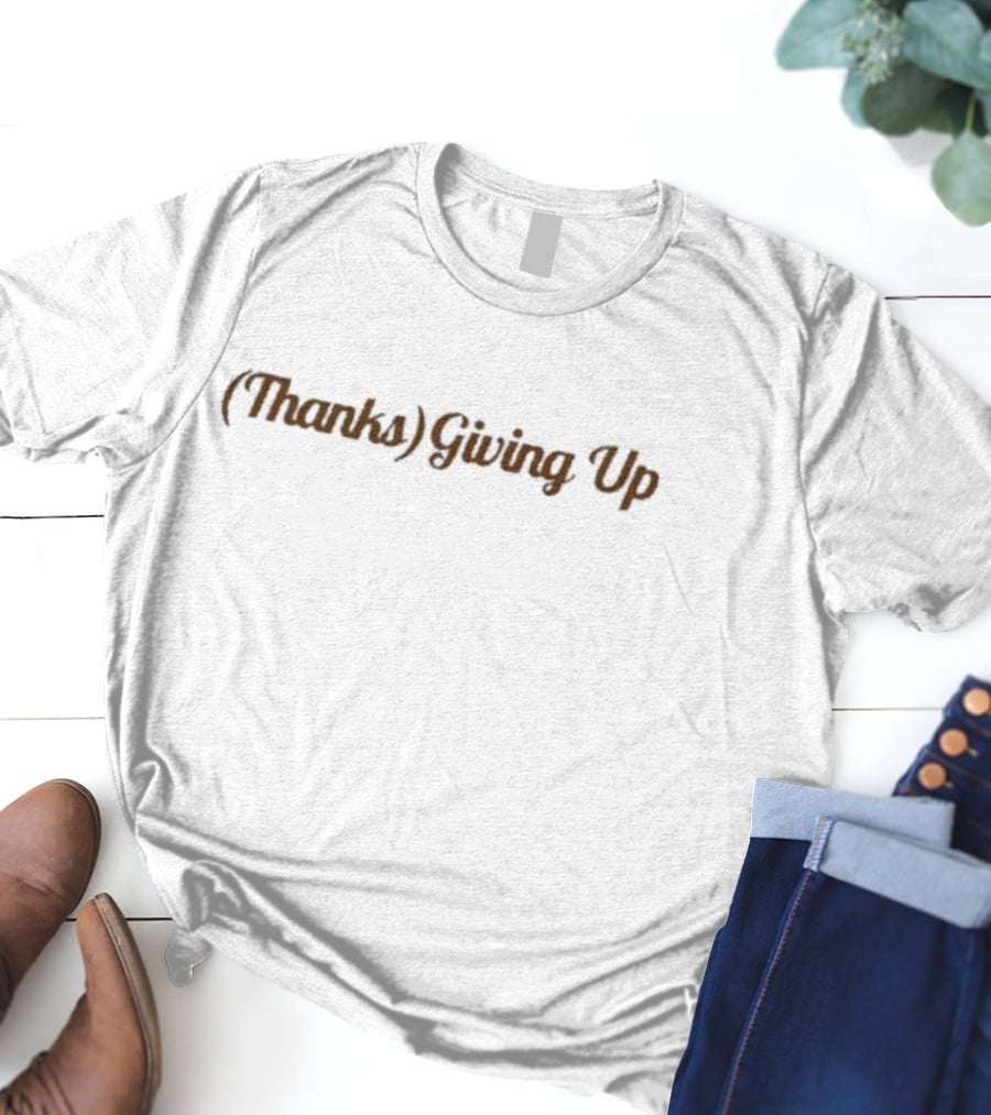 Emotionalclub (Thanks) Giving Up T-Shirt