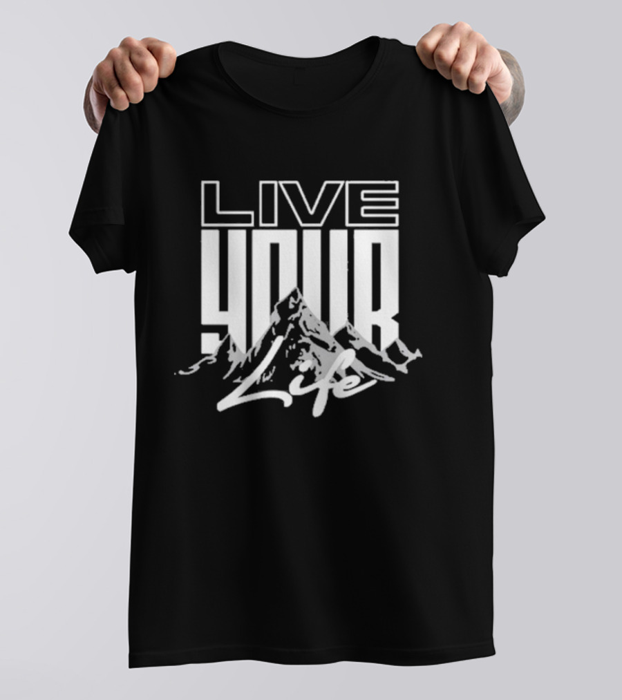 Live Your Life Mountain Adventure T-Shirt