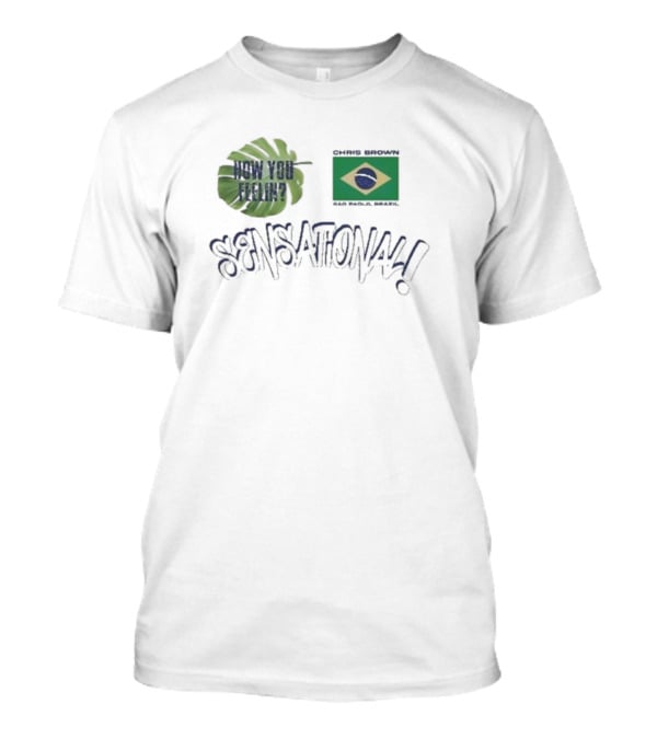 Chris Brown How You Feelin Sensational São Paulo Brazil T-Shirt