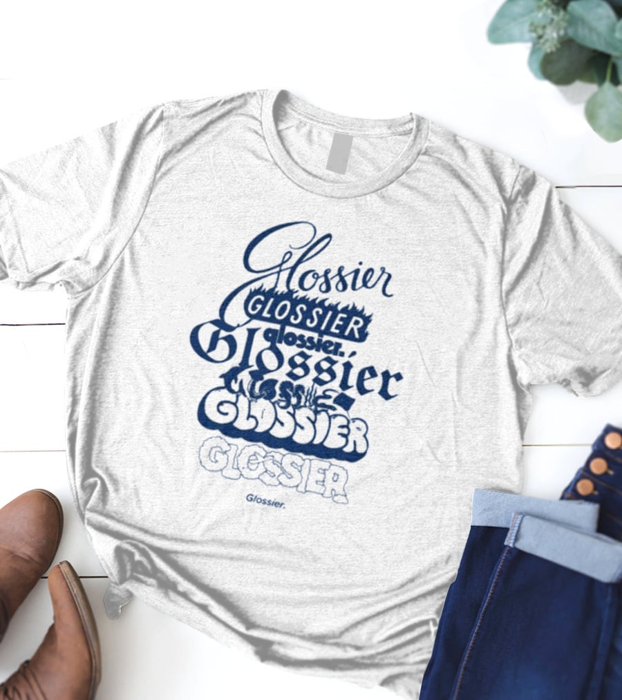 Glossier Variations In Different Fonts And Styles T-Shirt