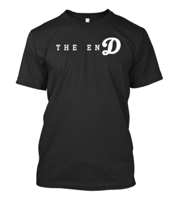 The End Dodgers Parody Text T-Shirt