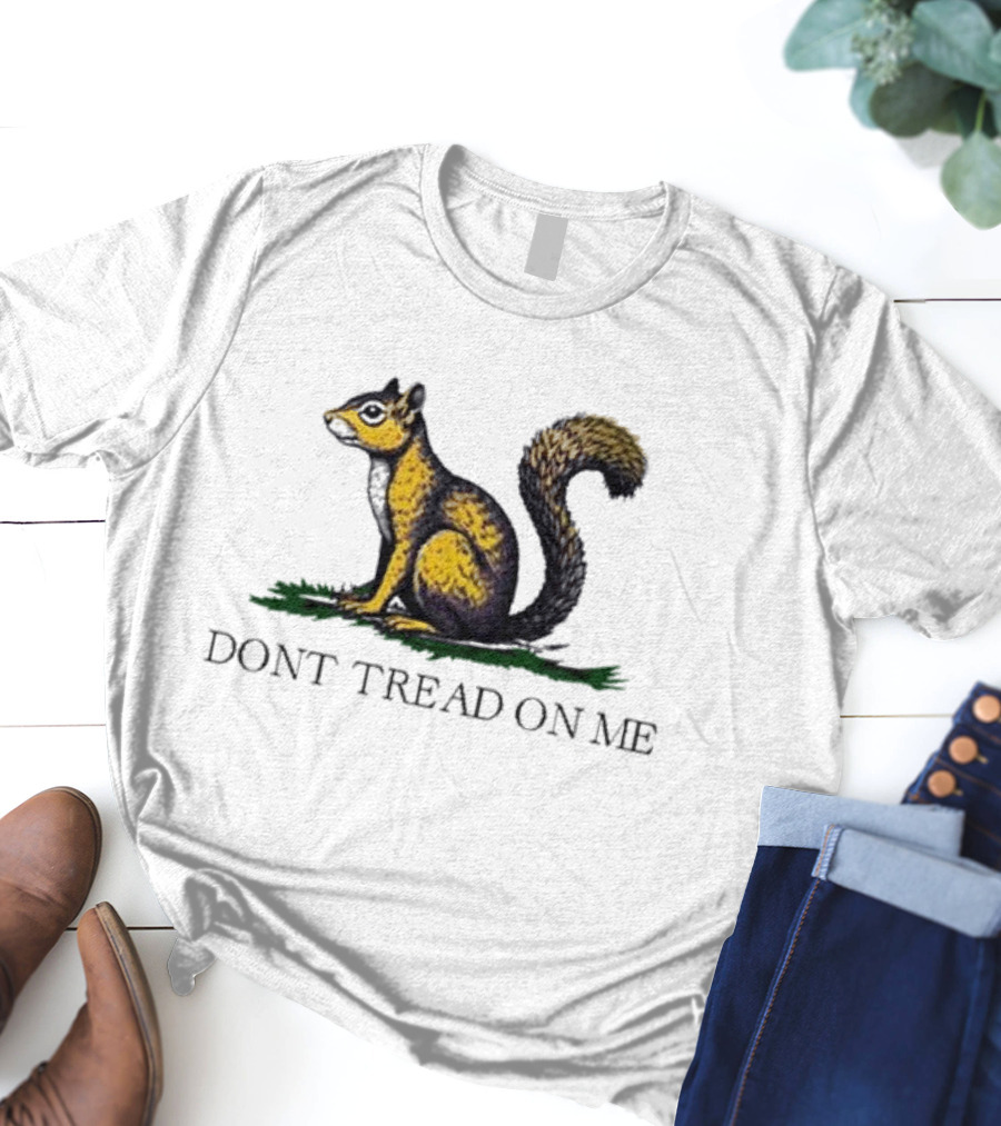 The Squirrel Don't Tread On Me T-Shirt