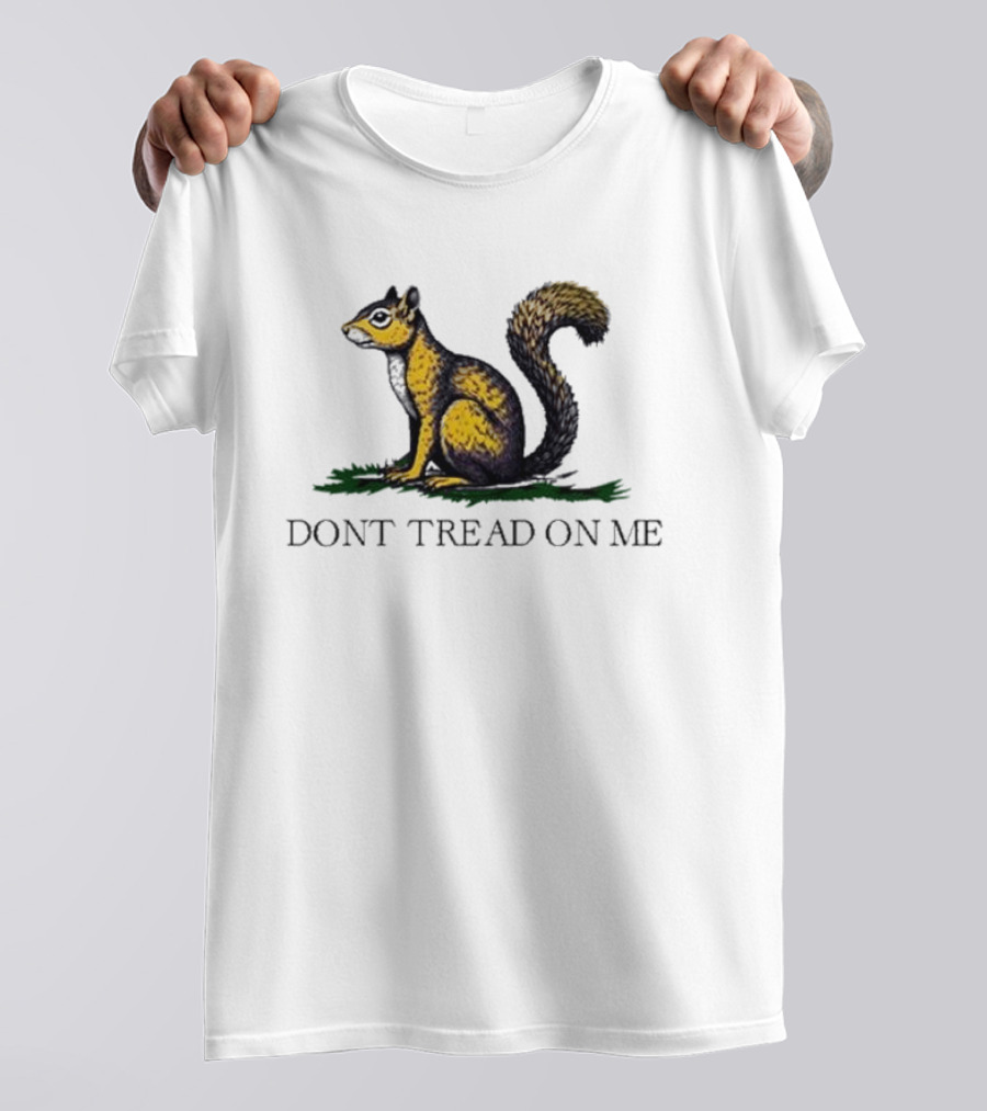 The Squirrel Don't Tread On Me T-Shirt