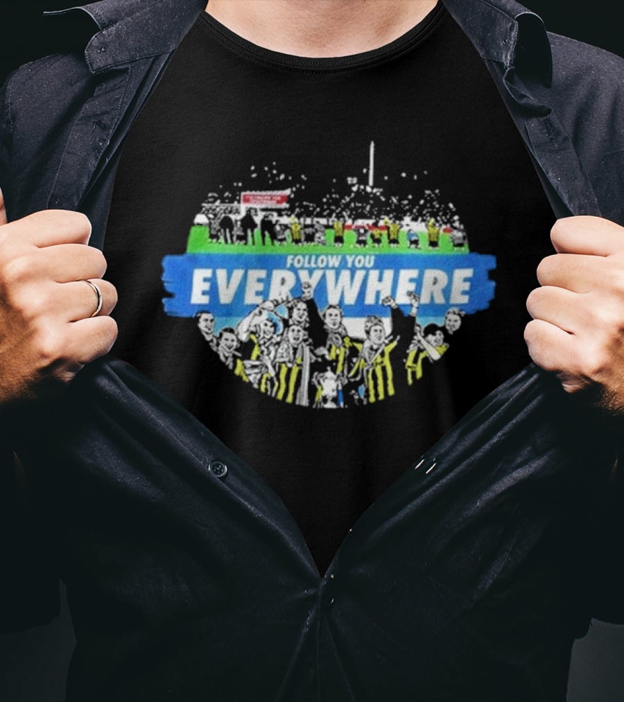 Follow You Everywhere Football Fan Celebration Crowd Scene T-Shirt
