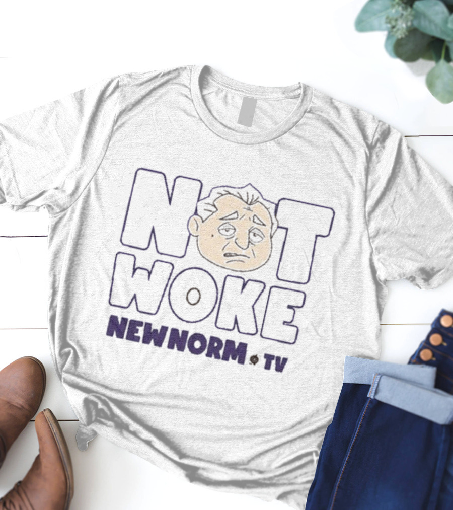 Not Woke New Norm Newnorm TV T-Shirt