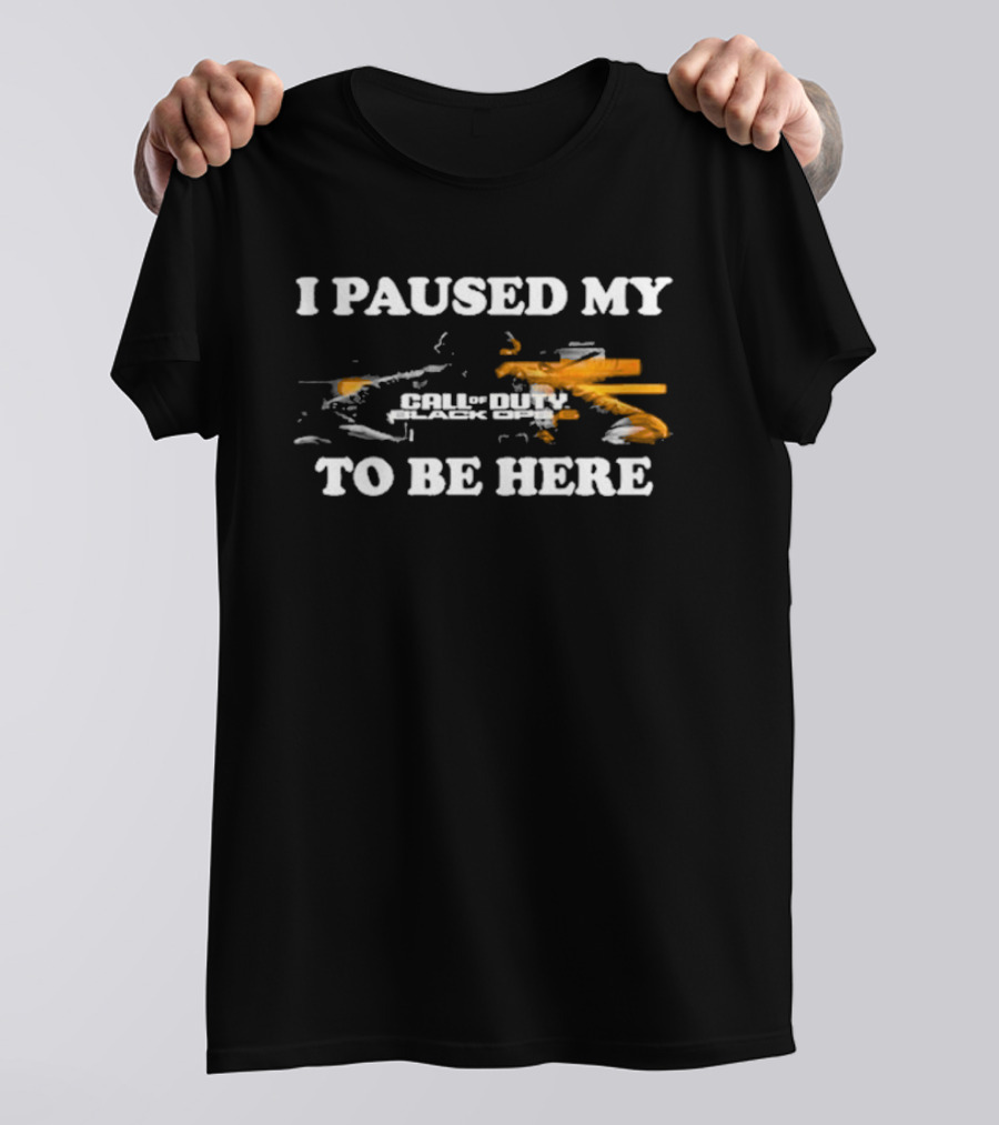 Call Of Duty Black Ops I Paused My Game To Be Here T-Shirt